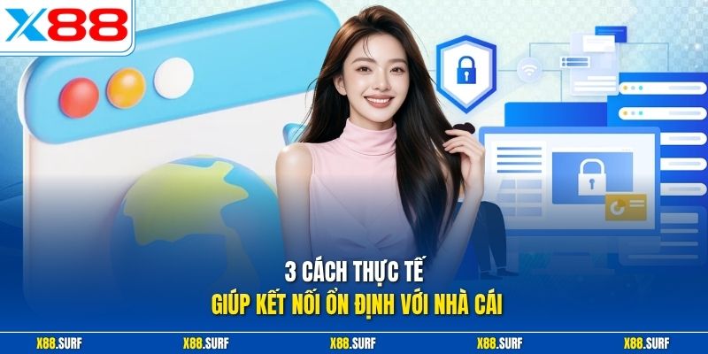 Cách Vào X88 Không Bị Chặn Nhanh Và Ổn Định - Link Mới 2026 2 3 cách thực tế giúp kết nối ổn định với nhà cái
