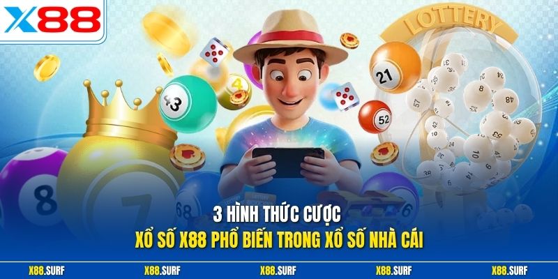 Xổ số X88 2 3 hình thức cược xổ số X88 phổ biến trong xổ số nhà cái