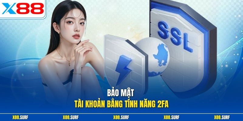 Cách Lấy Lại Mật Khẩu X88 - Từ A Đến Z Quy Trình Chuẩn 3 Bảo mật tài khoản bằng tính năng 2FA