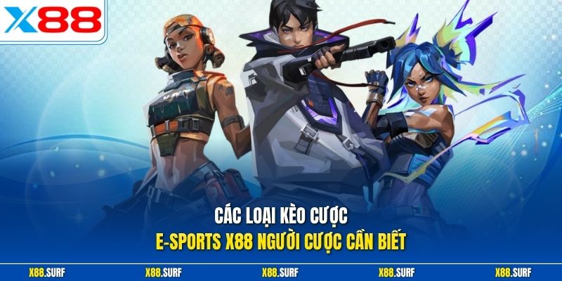 E-sports X88 2 Các loại kèo cược E-sports X88 người cược cần biết