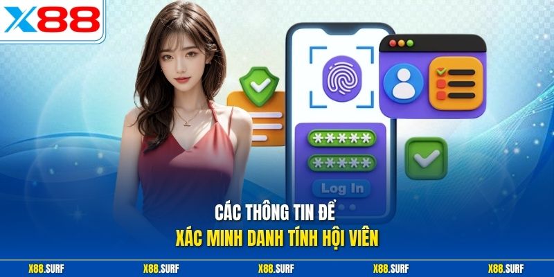Quên Tên Đăng Nhập X88 - Hỗ Trợ Khôi Phục 4 Cách Nhanh 2 Các thông tin để xác minh danh tính hội viên