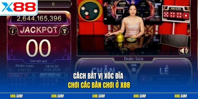 Cách Bắt Vị Xóc Đĩa Hiệu Quả - Tuân Thủ Tư Duy Kỷ Luật Cao 1 Cách bắt vị xóc đĩa chơi các bàn chơi ở X88