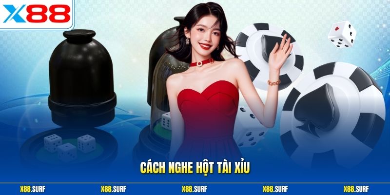 Cách nghe hột tài xỉu