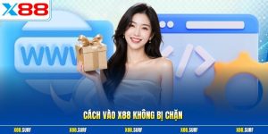 Cách vào X88 không bị chặn
