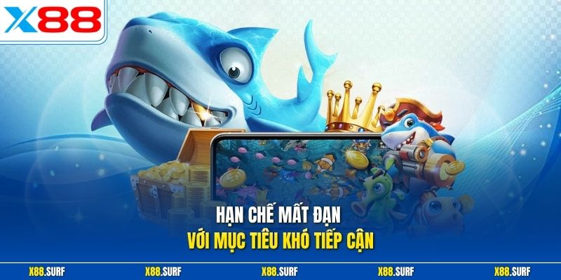 Hạn chế mất đạn với mục tiêu khó tiếp cận