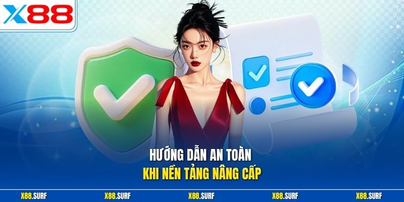 X88 Bảo Trì Bao Lâu - Hướng Dẫn Cách Theo Dõi Thông Báo 3 Hướng dẫn an toàn khi nền tảng nâng cấp