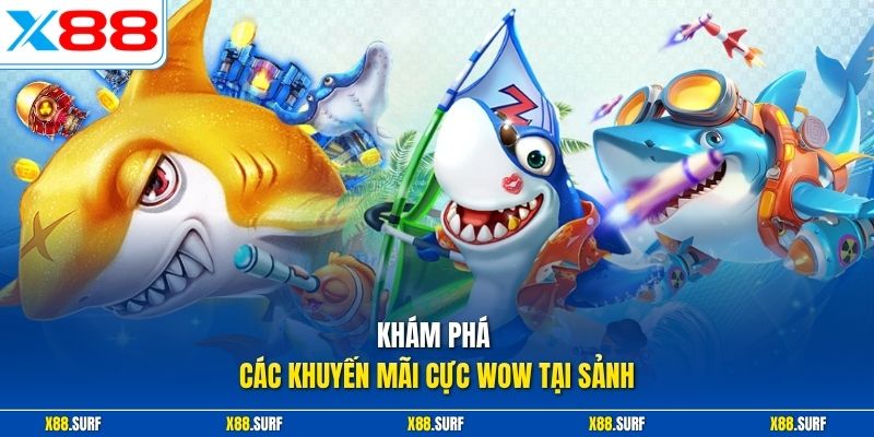 Bắn cá X88 3 Khám phá các khuyến mãi cực wow tại sảnh
