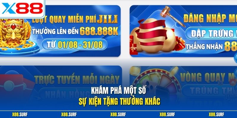 Khuyến mãi X88 3 Khám phá một số sự kiện tặng thưởng khác