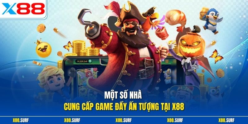 Một số nhà cung cấp game đầy ấn tượng tại X88