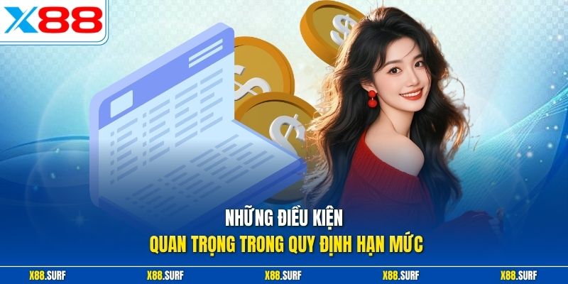 Hạn Mức Rút Tiền X88 - Quy Định Đi Lệnh Chuẩn Từ Nhà Cái 2 Những điều kiện quan trọng trong quy định hạn mức