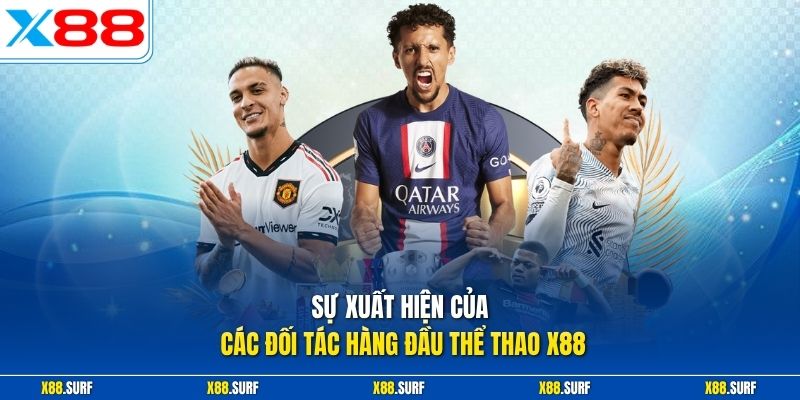 Sự xuất hiện của các đối tác hàng đầu thể thao X88