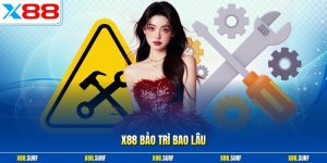 X88 bảo trì bao lâu